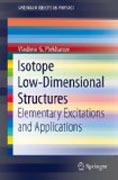 Isotope low-dimensional structures: elementary excitations and applications