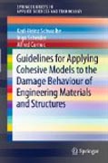 Guidelines for applying cohesive models to the damage behaviour of engineering materials and structu