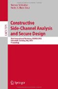 Constructive side-channel analysis and secure design: Third International Workshop, COSADE 2012, Darmstadt, Germany, May 3-4, 2012. Proceedings