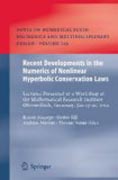 Recent developments in the numerics of nonlinear hyperbolic conservation: lectures presented at a Workshop at the Mathematical Research Institute Oberwolfach, Germany, Jan 15 - 21, 2012