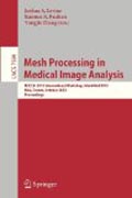 Mesh processing in medical image analysis 2012: MICCAI 2012 International Workshop, MeshMed 2012, Nice, France, October 1, 2012, Proceedings