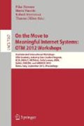 On the move to meaningful internet systems : OTM 2012 workshops: Confederated International Workshops: OTM Academy, Industry Case Studies Program, EI2N, INBAST, Meta4eS, OnToContent, ORM, SeDeS, SINCOM and SOMOCO 2012,Rome, Italy, September 10-14, 2012. Proceedings