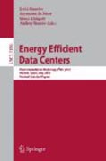 Energy efficient data centers: First International Workshop, E2DC 2012, Madrid, Spain, Mai 8, 2012, Revised Selected Papers