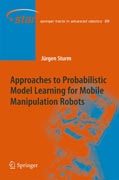 Approaches to Probabilistic Model Learning for Mobile Manipulation Robots