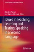 Issues in Teaching, Learning and Testing Speaking in a Second Language