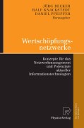 Wertschöpfungsnetzwerke: konzepte fürdas netzwerkmanagement und potenziale aktueller informationstechnologien