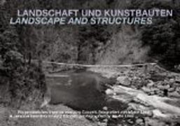 Landscape and Structures - A Personal Inventory of  Jurg Conzett, Photographed by Martin Linsi