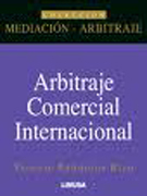 Arbitraje comercial internacional: comentarios a la ley modelo de la Comisión de Naciones Unidas sobre Derecho Comercial Internacional. Adoptada por México Chile, España, Guatemala, Nicaragua, Paraguay y Perú