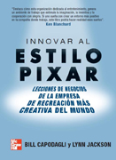 Innovar al estilo Pixar: lecciones de la empresa de recreación más creativa del mundo