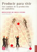 Producir para vivir: los caminos de la producción no capitalista