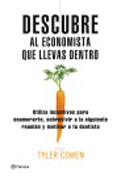 Descubre al economista que llevas dentro: el uso de incentivos para enamorarte, sobrevivir a tu próxima reunión y motivar a tu dentista