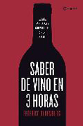 Saber de vino en tres horas: la guía rápida para convertirte en un experto