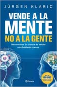 Vende a la mente, no a la gente: Neuroventas. La ciencia de vender más hablando menos