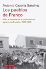 Los pueblos de Franco: Mito e historia de la colonización agraria en España, 1939-1975