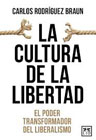 La cultura de la libertad: El poder transformador del liberalismo