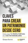 Claves para crear un patrimonio desde cero: Como crear tu propia fortuna en el sector inmobiliario