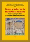 Comer y beber en la Edad Media europea: Nuevas perspectivas y enfoques multidisciplinares