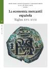 La economía mercantil española: Siglos XVI-XVII