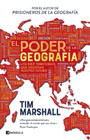 El poder de la geografia: Los diez territorios que desafian nuestro futuro