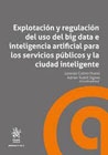 Explotación y regulación del uso del big data e inteligencia artificial para los servicios públicos y la ciudad inteligente