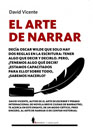 El arte de narrar: Decía Oscar Wilde que solo hay dos reglas en la escritura: tener algo que decir y decirlo. Pero ¿realmente tenemos algo qué decir? ¿Estamos todos capacitados para ello? Sobre todo, ¿sabemos cómo hacerlo? David Vicente, autor de El arte de escribir y Premio Internac