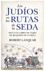 Los judíos en las rutas de la seda: Según el Libro de Viajes de Benjamín de Tudela