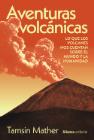 Aventuras volcánicas: Lo que los volcanes nos cuentan sobre la historia y la humanidad