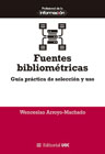 Fuentes bibliométricas: Guía práctica de selección y uso