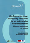 Configuración legal, actuación y funciones de las autoridades de transparencia: Algunas propuestas de mejora