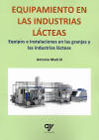 Equipamiento en las industrias lácteas: Equipos e instalaciones en las granjas y las industrias lácteas