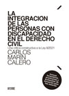 La integración de las personas con discapacidad en el Derecho Civil: Una crítica constructiva de la Ley 8/2021. Incluye formularios, prontuarios y protocolos de actuación para los notarios