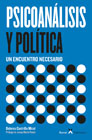 Psicoanálisis y política: Un encuentro necesario