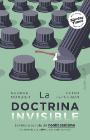 La doctrina invisible: La historia secreta del neoliberalismo (y como ha acabado controlando tu vida)