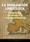 La divulgación lingüística: formación, información y desinformación