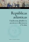 Repúblicas atlánticas: Una historia global de las prácticas revolucionarias (1776-1804)