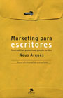 Marketing para escritores: Cómo publicar, promocionar y vender tu libro