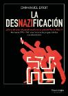 La desnazificación: ¿Como afrontar el pasado nazi tras la caida del Tercer Reich? Alemania 1945-1949, una historia de purgas, olvidos y ocultamientos