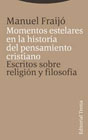 Momentos estelares en la historia del pensamiento cristiano: Escritos sobre religión y filosofía