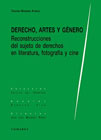 Derecho, artes y género: Reconstrucciones del sujeto de derechos en literatura, fotografía y cine