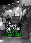 El franquismo en Andalucía: Mitos y realidades