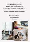 Centros educativos, transformación digital y organizaciones sostenibles: aprender y enseñar en tiempos de pandemia