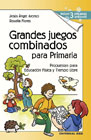 Grandes juegos combinados para primaria: Propuestas para Educación Física y Tiempo Libre