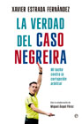 La verdad sobre el caso Negreira: Mi lucha contra la corrupción arbitral