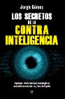 Los secretos de la contrainteligencia: Espionaje, factor humano y tecnología en una lucha secreta dentro