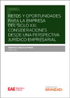 Retos y oportunidades para la empresa del siglo XXI: Consideraciones desde una perspectiva jurídico empresarial