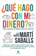 Qué hago con mi dinero?: cómo salvaguardar tus ahorros en medio de la tempestad