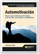 Automotivación: claves para disfrutar del trabajo y de la vida, con ilusión y entusiasmo