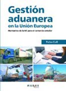 Gestión aduanera en la Unión Europea: Normativa de la UE para el comercio exterior