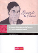 Ramón Gómez de la Serna: la vida dramatizada