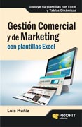 Gestión Comercial y de Marketing con plantillas Excel: Incluye 40 plantillas con Excel y Tablas Dinámicas